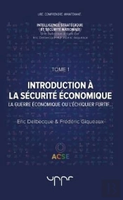 Introduction A La Securite Economique - Tome 1 - La Guerre Economique Ou L'Echiquier Furtif...