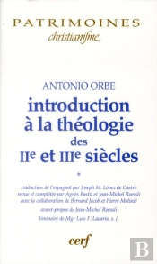 Introduction A La Theologie Des Iie Et Iiie Siecles Vol 1