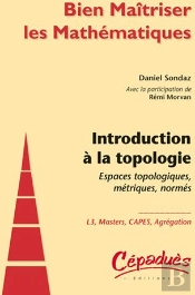 Introduction À La Topologie ; Espaces Topologiques, Métriques, Normés