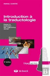 Introduction À La Traductologie ; Penser À La Traduction : Hier, Aujourd'Hui, Demain