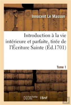 Bertrand.pt - Introduction À La Vie Intérieure Et Parfaite, Tirée De L'Écriture Sainte. Tome 1 : De L'Introduction À La Vie Dévote De Saint François De Sales Et De L'Imitation De Jésus-Christ