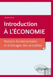 Introduction À L'Économie ; Notions Fondamentales Et Éclairages Des Actualités