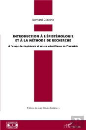 Introduction À L'Épistémologie Et À La Méthode De Recherche ; À L'Usage Des Ingénieurs Et Autres Scientifiques De Industrie