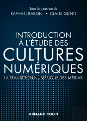 Introduction À L'Étude Des Cultures Numériques ; La Transition Numérique Des Médias