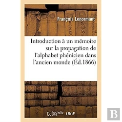 Bertrand.pt - Introduction A Un Memoire Sur La Propagation De L'Alphabet Phenicien Dans L'Ancien Monde