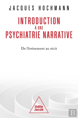 Bertrand.pt - Introduction À Une Psychiatrie Narrative : De L'Événement Au Récit