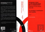 Introduction À Une Sociologie De La Formation ; Les Pratiques Constituantes Et Les Modèles