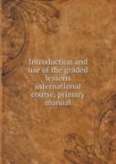 Introduction And Use Of The Graded Lessons International Course, Primary Manual