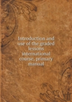 Bertrand.pt - Introduction And Use Of The Graded Lessons International Course, Primary Manual