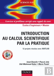 Introduction Au Calcul Scientifique Par La Pratique ; Écoles D'Ingénieurs/2ème Cycle/Master ; 12 Projets Résolus Avec Matlab ; Exerices Et Problèmes Corrigés Avec Rappels De Cours