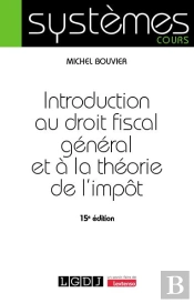 Introduction Au Droit Fiscal Général Et À La Théorie De L'Impôt (15e Édition)
