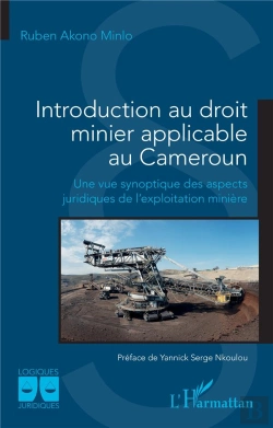 Bertrand.pt - Introduction Au Droit Minier Applicable Au Cameroun : Une Vue Synoptique Des Aspects Juridiques De L'Exploitation Minière