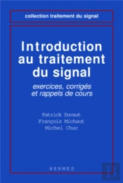 Introduction Au Traitement Du Signal : Exercices, Corrigés Et Rappels De Cours