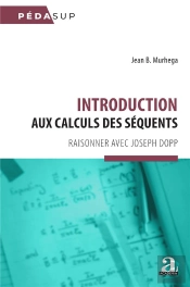 Introduction Aux Calculs Des Séquents : Raisonner Avec Joseph Dopp