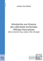 Introduction Aux Finances Des Collectivités Territoriales D'Afrique Francophone (Bénin, Burkina Faso, Gabon, Mali, Sénégal)