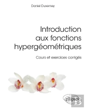 Introduction Aux Fonctions Hypergéométriques ; Cours Et Exercices Corrigés