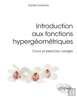 Bertrand.pt - Introduction Aux Fonctions Hypergéométriques ; Cours Et Exercices Corrigés