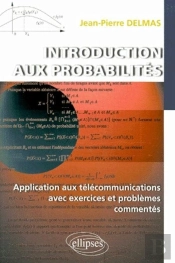 Introduction Aux Probabilités - Application Aux Télécommunications Avec Exercices Et Problèmes Commentés.