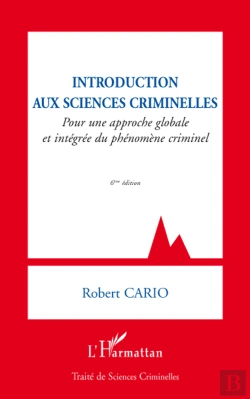 Bertrand.pt - Introduction Aux Sciences Criminelles ; Pour Une Approche Globale Et Intégrée Du Phénomène Criminel (6e Édition)
