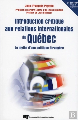 Bertrand.pt - Introduction Critique Aux Relations Internationales Du Québec ; Le Mythe D'Une Politique Étrangère (2e Édition)