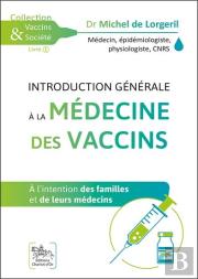 Introduction Generale A La Medecine Des Vaccins - A L'Intention Des Familles Et De Leurs Medecins