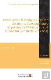 Introduction Historique À L'Étude Des Institutions Publiques Et Privées De L'Afrique Au Sud Du Sahara (Viiie-Xxe Siècle)