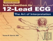 Introduction To 12-Lead Ecg: The Art Of Interpretation