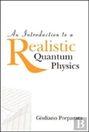 Introduction To A Realistic Quantum Physics, An