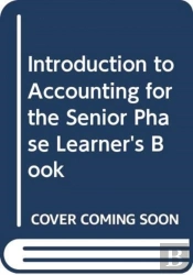 Introduction To Accounting For The Senior Phase Learner'S Book