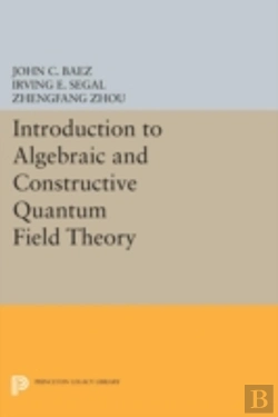 Bertrand.pt - Introduction To Algebraic And Constructive Quantum Field Theory