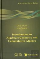 Introduction To Algebraic Geometry And Commutative Algebra