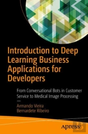 Introduction To Deep Learning Business Applications For Developers