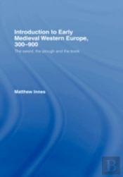 Introduction To Early Medieval Western Europe, 300â€“900