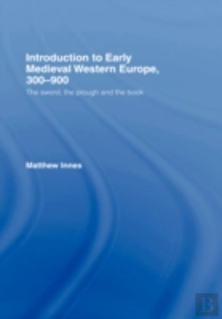 Bertrand.pt - Introduction To Early Medieval Western Europe, 300â€“900