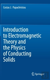 Introduction To Electromagnetic Theory And The Physics Of Conducting Solids