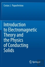 Introduction To Electromagnetic Theory And The Physics Of Conducting Solids