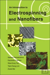 Introduction To Electrospinning And Nanofibers, An