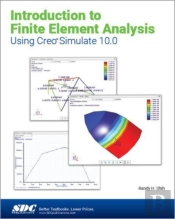 Introduction To Finite Element Analysis Using Creo Simulate 10.0