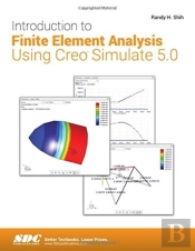 Introduction To Finite Element Analysis Using Creo Simulate 5.0