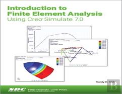 Introduction To Finite Element Analysis Using Creo Simulate 7.0