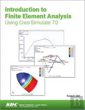Introduction To Finite Element Analysis Using Creo Simulate 7.0