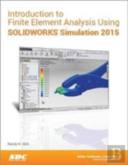 Introduction To Finite Element Analysis Using Solidworks Simulation 2015