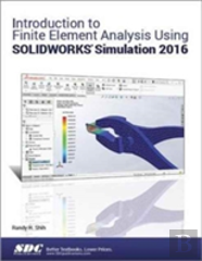 Introduction To Finite Element Analysis Using Solidworks Simulation 2016