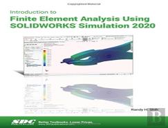 Introduction To Finite Element Analysis Using Solidworks Simulation 2020