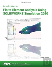 Introduction To Finite Element Analysis Using Solidworks Simulation 2020