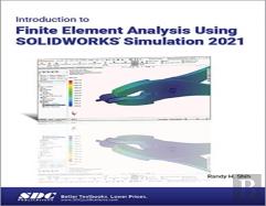 Introduction To Finite Element Analysis Using Solidworks Simulation 2021