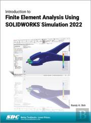 Introduction To Finite Element Analysis Using Solidworks Simulation 2022