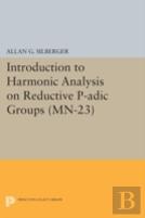 Introduction To Harmonic Analysis On Reductive P-Adic Groups