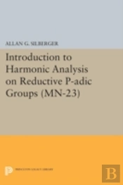 Introduction To Harmonic Analysis On Reductive P-Adic Groups
