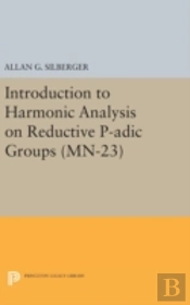 Introduction To Harmonic Analysis On Reductive P-Adic Groups